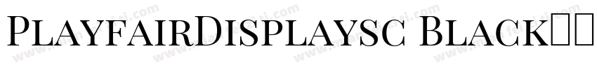 PlayfairDisplaysc Black字体下载字体转换